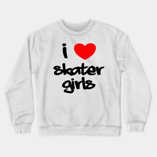 I Heart Skater Girls (Graffiti, black text) Crewneck Sweatshirt by StudioX27